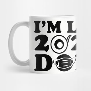 I'm Like 2021% Done Mug